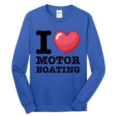 I Love Motor Boating Funny Sailor Sailing Sailboat Graphic Funny Gift Tall Long Sleeve T-Shirt