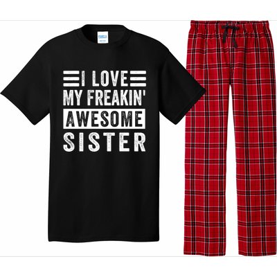 I Love My Freakin' Awesome Sister Gift Family Cute Gift Pajama Set