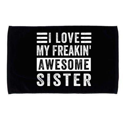 I Love My Freakin' Awesome Sister Gift Family Cute Gift Microfiber Hand Towel