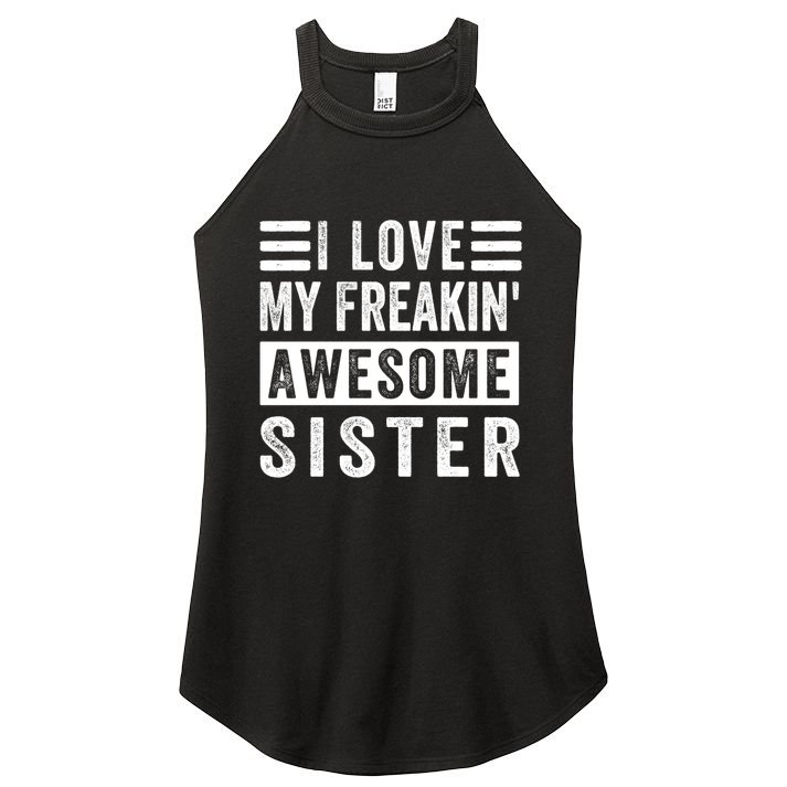 I Love My Freakin' Awesome Sister Gift Family Cute Gift Women's Perfect Tri Rocker Tank