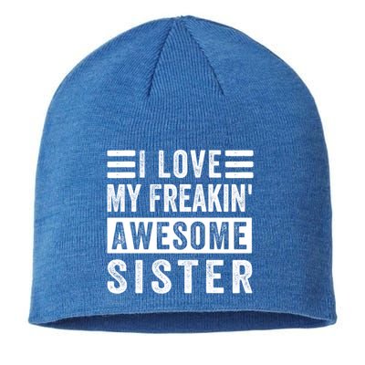 I Love My Freakin' Awesome Sister Gift Family Cute Gift Sustainable Beanie
