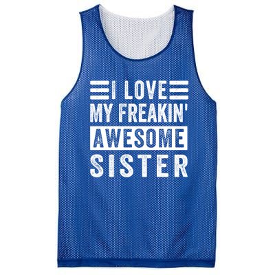 I Love My Freakin' Awesome Sister Gift Family Cute Gift Mesh Reversible Basketball Jersey Tank