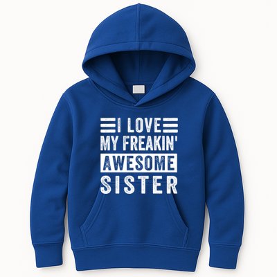 I Love My Freakin' Awesome Sister Gift Family Cute Gift Kids Hoodie