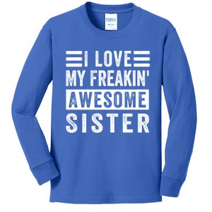 I Love My Freakin' Awesome Sister Gift Family Cute Gift Kids Long Sleeve Shirt