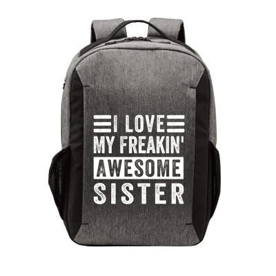 I Love My Freakin' Awesome Sister Gift Family Cute Gift Vector Backpack