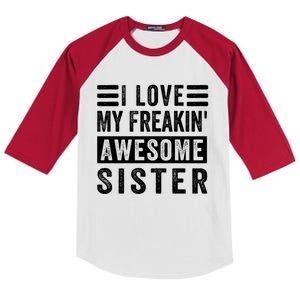 I Love My Freakin' Awesome Sister Gift Family Cute Gift Kids Colorblock Raglan Jersey