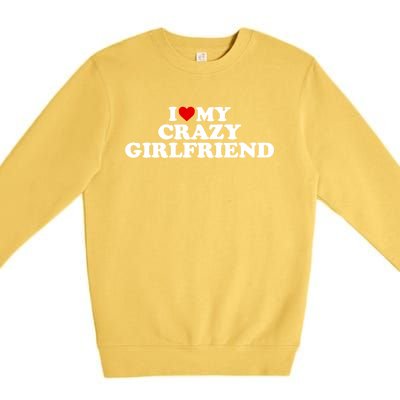 I Love My Crazy Girlfriend Gf Cool Gift Red Heart Gift Premium Crewneck Sweatshirt