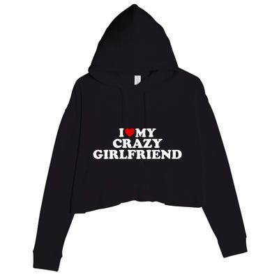 I Love My Crazy Girlfriend Gf Cool Gift Red Heart Gift Crop Fleece Hoodie