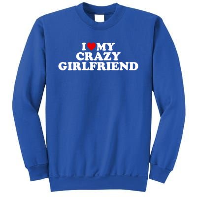 I Love My Crazy Girlfriend Gf Cool Gift Red Heart Gift Sweatshirt