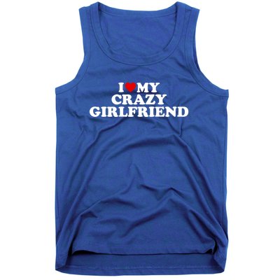 I Love My Crazy Girlfriend Gf Cool Gift Red Heart Gift Tank Top