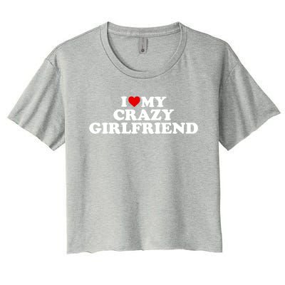 I Love My Crazy Girlfriend Gf Cool Gift Red Heart Gift Women's Crop Top Tee