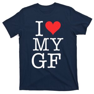 I LOVE My GF. VALENTINES DAY T-Shirt