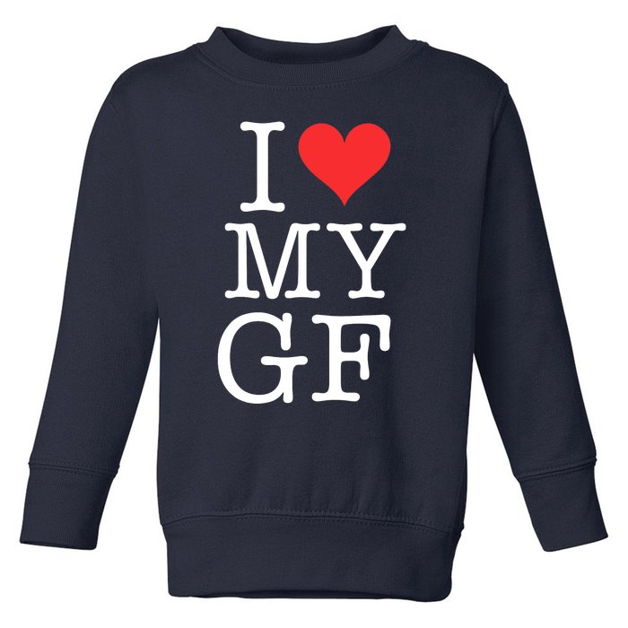 I LOVE My GF. VALENTINES DAY Toddler Sweatshirt