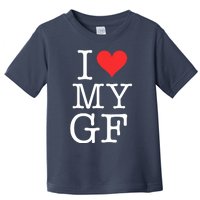 I LOVE My GF. VALENTINES DAY Toddler T-Shirt