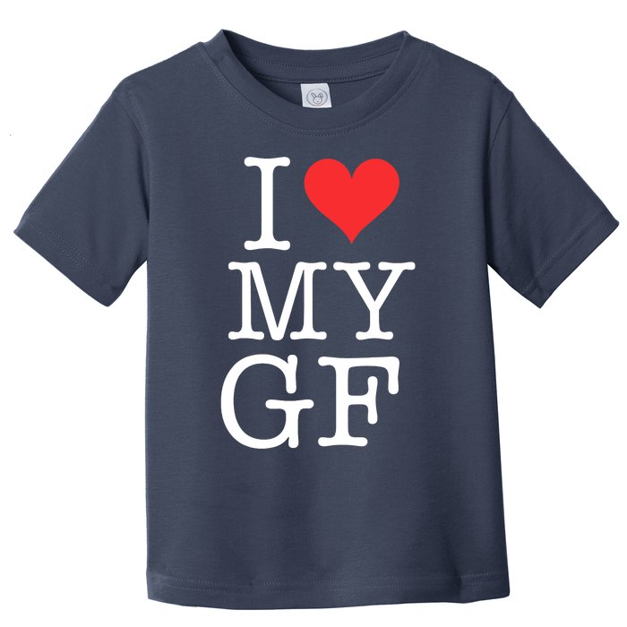 I LOVE My GF. VALENTINES DAY Toddler T-Shirt