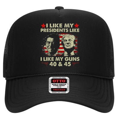 I Like My Presidents Like I Like My Guns 40 & 45 Vote Trump High Crown Mesh Back Trucker Hat