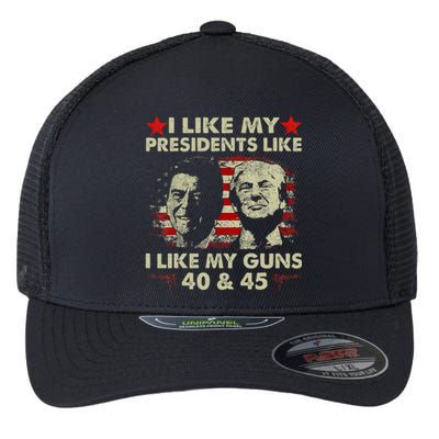 I Like My Presidents Like I Like My Guns 40 & 45 Vote Trump Flexfit Unipanel Trucker Cap