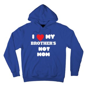 I Love My Brother’s Hot Mom Funny Graphic Design Gift Hoodie