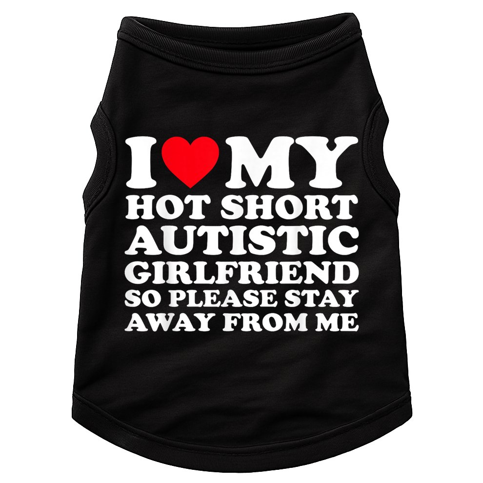 I Love My Hot Short Autistic Girlfriend So Please Stay Away Doggie Tank