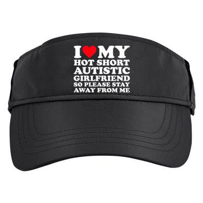 I Love My Hot Short Autistic Girlfriend So Please Stay Away Adult Drive Performance Visor