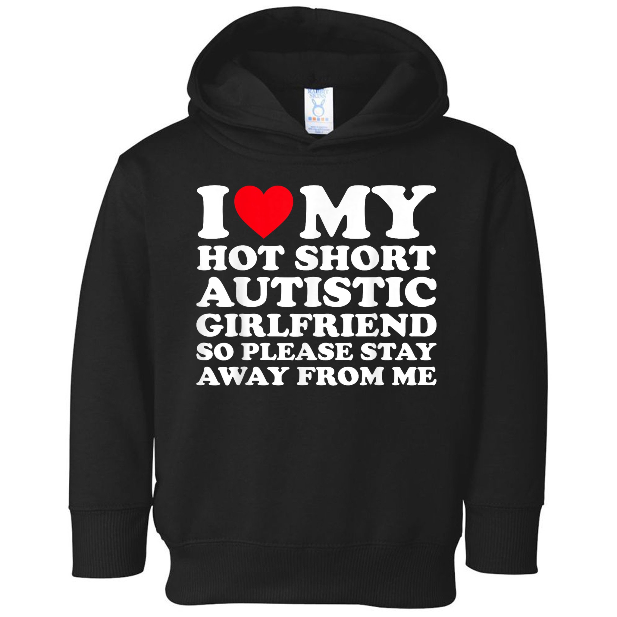 I Love My Hot Short Autistic Girlfriend So Please Stay Away Toddler Hoodie