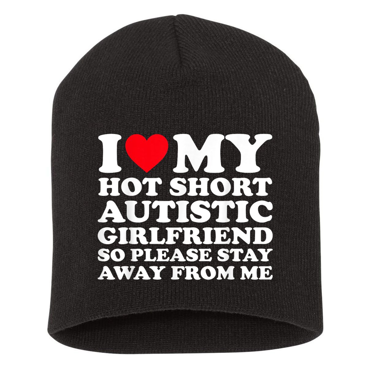 I Love My Hot Short Autistic Girlfriend So Please Stay Away Short Acrylic Beanie