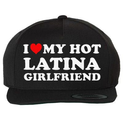 I Love My Hot Latina Girlfriend Red Heart My Hot Girlfriend Wool Snapback Cap