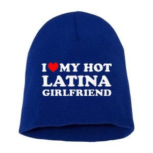 I Love My Hot Latina Girlfriend Red Heart My Hot Girlfriend Short Acrylic Beanie