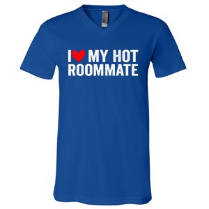 I Love My Hot Roommate Gift V-Neck T-Shirt