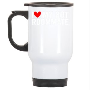 I Love My Hot Roommate Gift Stainless Steel Travel Mug