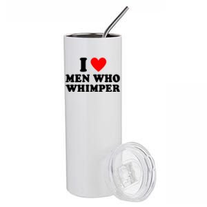 I Love Men Who Whimper Funny Whimper Quotes Stainless Steel Tumbler