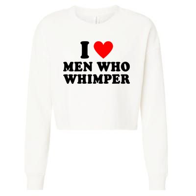 I Love Men Who Whimper Funny Whimper Quotes Cropped Pullover Crew