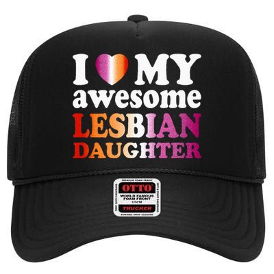 I Love My Awesome Lesbian Daughter High Crown Mesh Back Trucker Hat