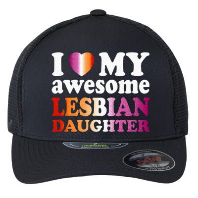 I Love My Awesome Lesbian Daughter Flexfit Unipanel Trucker Cap