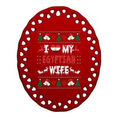 I Love My Egyptian Wife Ugly Christmas Ceramic Oval Ornament