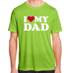 I Love My Dad Gift Adult ChromaSoft Performance T-Shirt