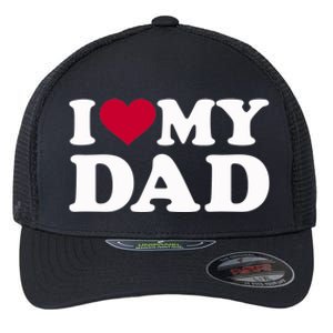 I Love My Dad Gift Flexfit Unipanel Trucker Cap