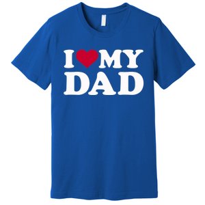 I Love My Dad Gift Premium T-Shirt