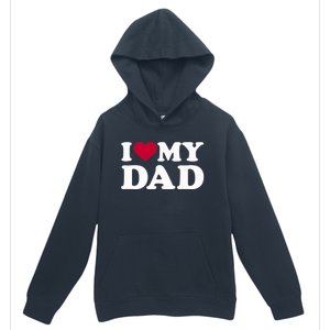 I Love My Dad Gift Urban Pullover Hoodie