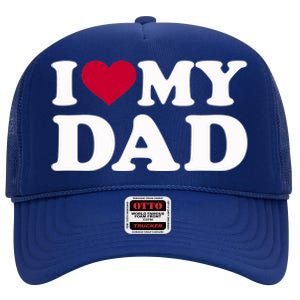 I Love My Dad Gift High Crown Mesh Back Trucker Hat