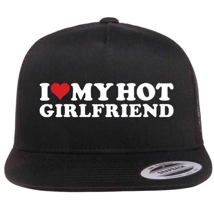 I Love My Hot Girlfriend I Heart My Hot Girlfriend Gf Flat Bill Trucker Hat