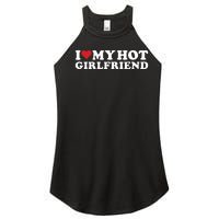 I Love My Hot Girlfriend I Heart My Hot Girlfriend Gf Women’s Perfect Tri Rocker Tank