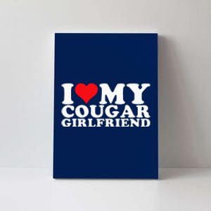 I Love My Cougar Girlfriend I Heart My Cougar Girlfriend Gf Canvas