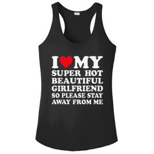 I Love My Super Hot Girlfriend So Please Stay Away From Me Ladies PosiCharge Competitor Racerback Tank