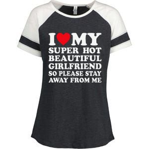 I Love My Super Hot Girlfriend So Please Stay Away From Me Enza Ladies Jersey Colorblock Tee