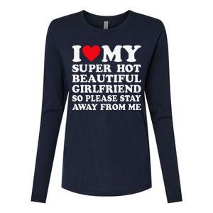 I Love My Super Hot Girlfriend So Please Stay Away From Me Womens Cotton Relaxed Long Sleeve T-Shirt