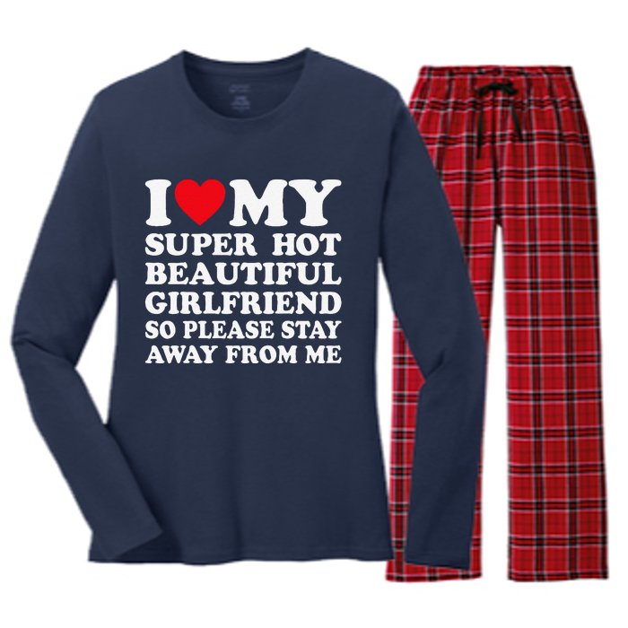 I Love My Super Hot Girlfriend So Please Stay Away From Me Women's Long Sleeve Flannel Pajama Set 