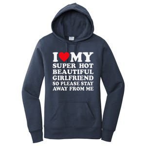 I Love My Super Hot Girlfriend So Please Stay Away From Me Women's Pullover Hoodie