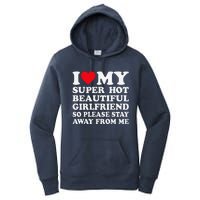 I Love My Super Hot Girlfriend So Please Stay Away From Me Women's Pullover Hoodie