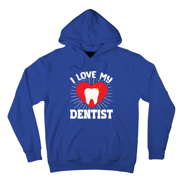 I Love My Dentist Dental Assistant Hygienist Orthodontist Gift Hoodie